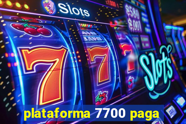 plataforma 7700 paga